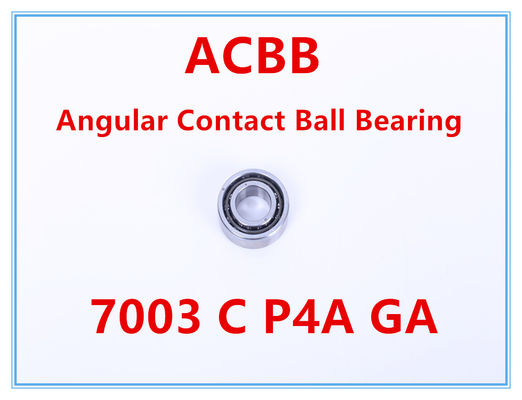 7003 C P4A GA  Angular Contact Ball Bearing